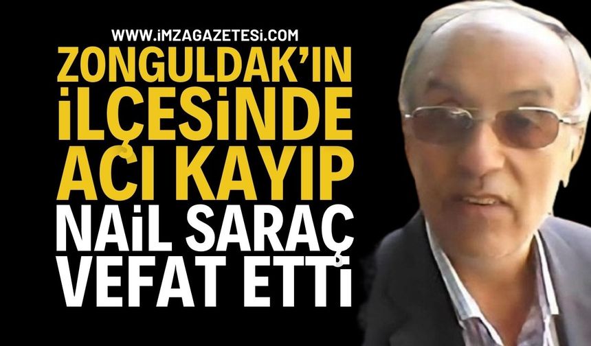 Zonguldak'ın İlçesinde Acı Kayıp: Nail Saraç Vefat Etti