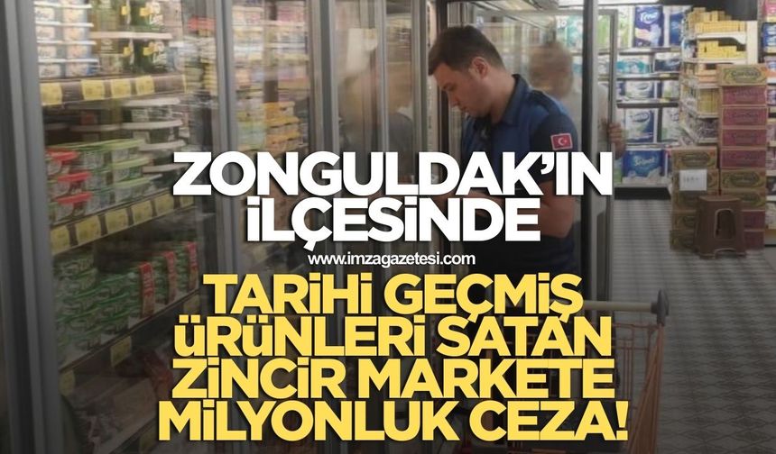 Zonguldak'ın ilçesinde tarihi geçmiş ürün satan zincir markete milyonluk ceza!