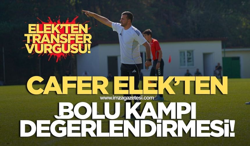Zonguldakspor Teknik Direktörü Cafer Elek'ten Bolu kampı değerlendirmesi ve transfer vurgusu