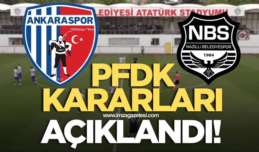 Zonguldakspor'u ilgilendiren Ankaraspor ve Nazilli Belediyespor’la ilgili PFDK kararları açıklandı!