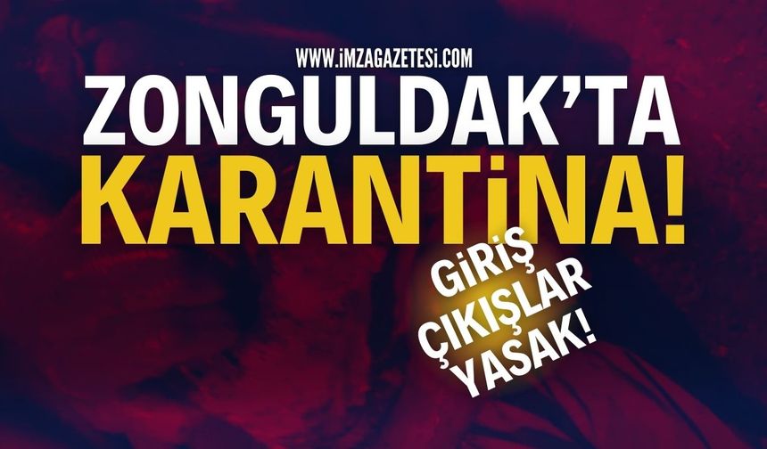 Zonguldak'ta Karantina: Giriş Çıkış Yasak!