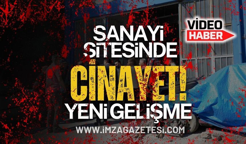Sanayi Sitesinde Cinayet! Yeni Gelişme