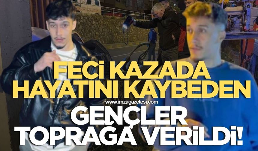 Kazada hayatını kaybeden gençler toprağa verildi