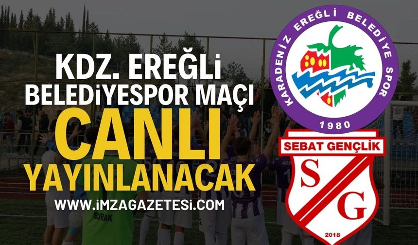 Kdz.Ereğli Belediyespor Sebat Gençlik Spor maçı canlı yayınlanacak