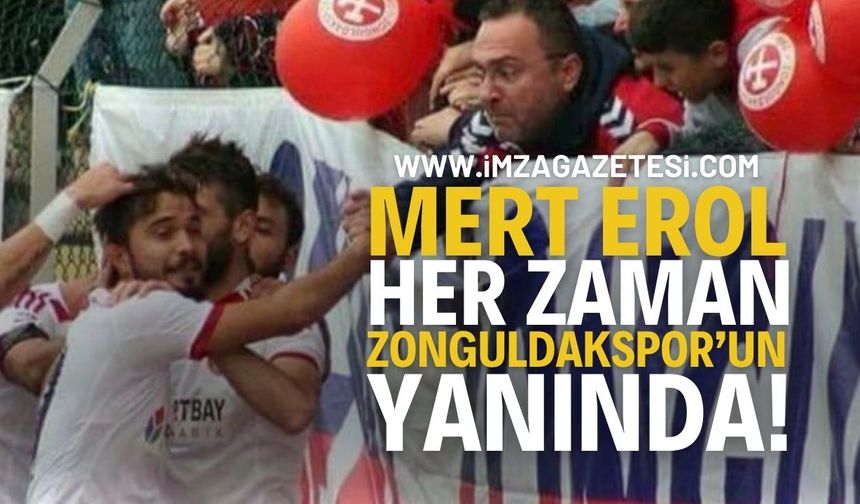 Mert Erol Zonguldakspor ve taraftarlarının her zaman yanında