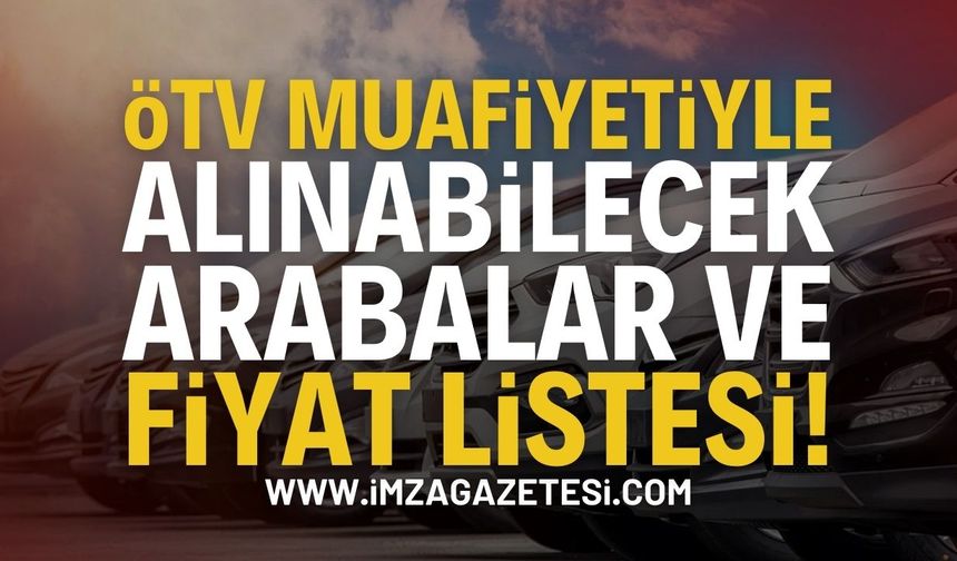 ÖTV Muafiyeti İle Alınacak Arabalar Ve Fiyatlar!