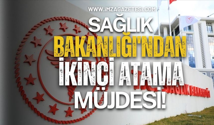Sağlık Bakanlığı'ndan İkinci Atama Müjdesi!