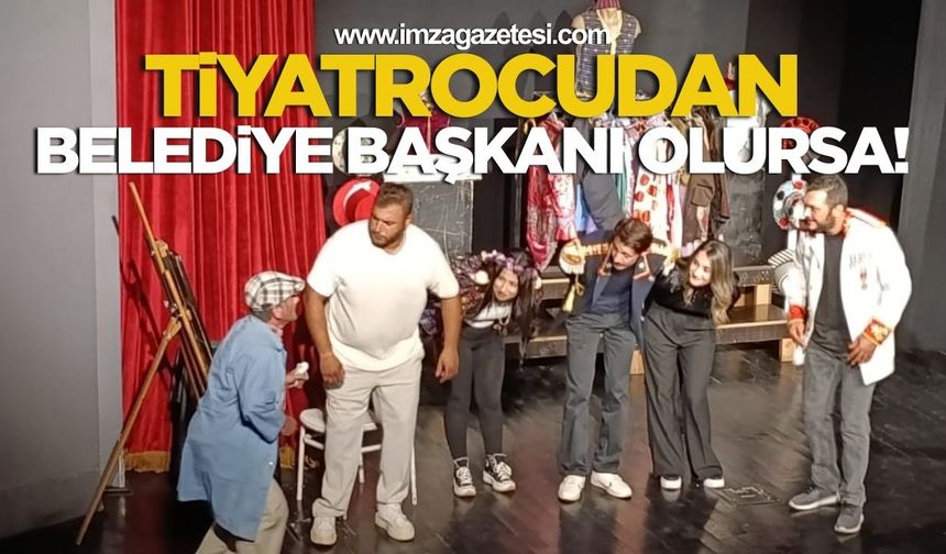 Tiyatrocudan Belediye Başkanı Olursa! Zonguldak'ta “Sevgili Halkım” Sahnelendi