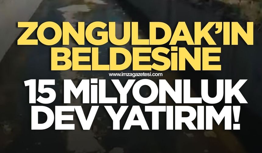 Zonguldak'ın beldesine 15 milyonluk dev yatırım