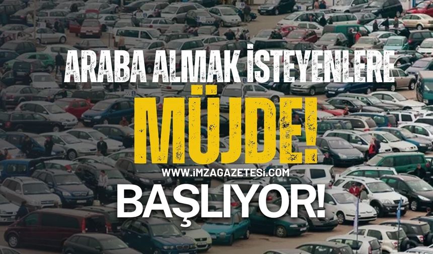 Araba almak isteyenlere müjde! İlk Arabam Dönemi Başlıyor!