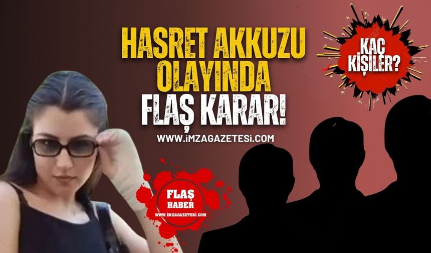 Çaycuma'yı sarsan Hasret Akkuzu olayında flaş karar!