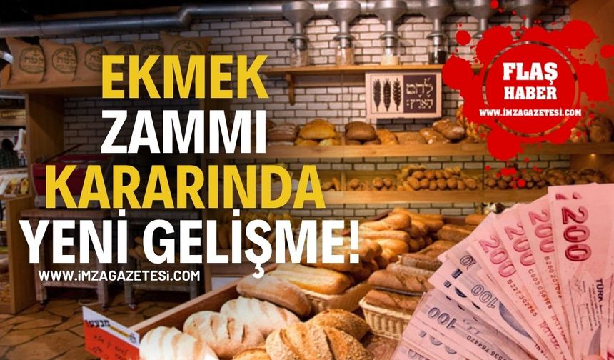 Ekmek Zammı Kararında Yeni Gelişme!