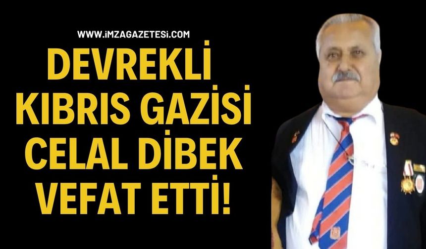 Devrekli Kıbrıs Gazisi Celal Dibek Vefat Etti!