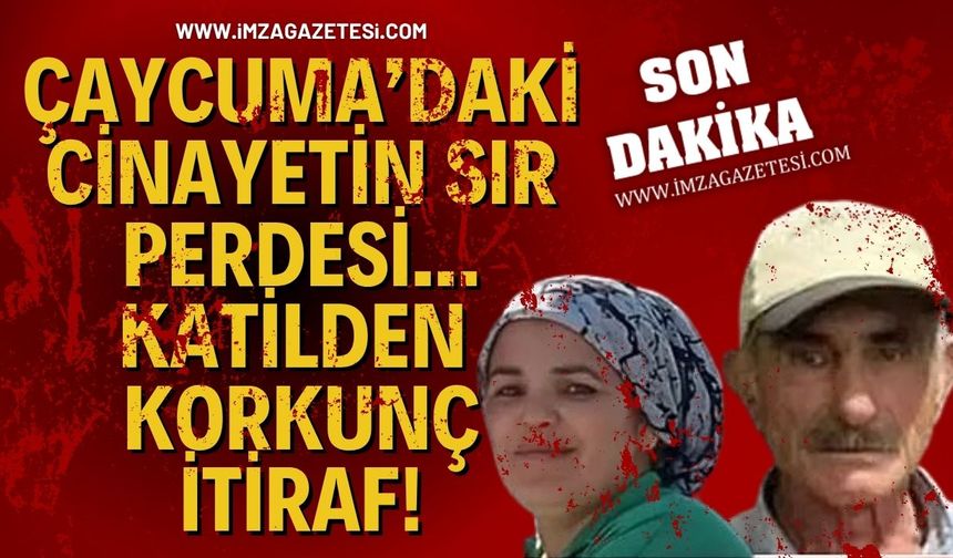 Çaycuma’daki Cinayetin Sır Perdesi... Katilden Korkunç İtiraf!