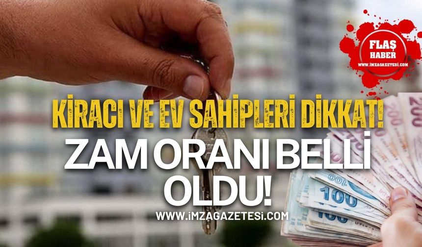 Kiracılar ve Ev Sahipleri Dikkat! Zam Oranı Belli Oldu!