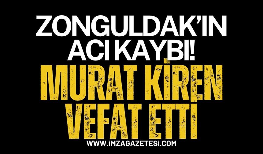 Zonguldak Devrek'in Acı Kaybı: Murat Kiren Vefat Etti