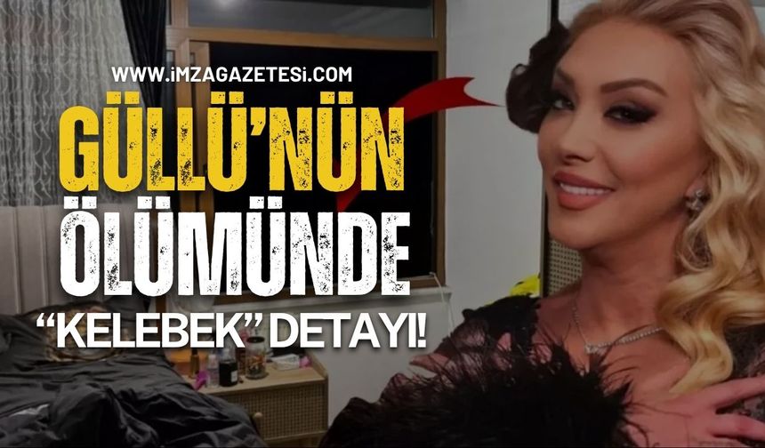 Şarkıcı Güllü'nün Ölümünde "Kelebek" Detayı...