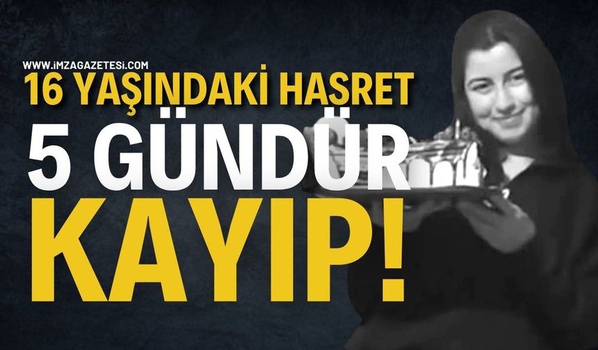 16 Yaşındaki Hasret 5 Gündür Kayıp