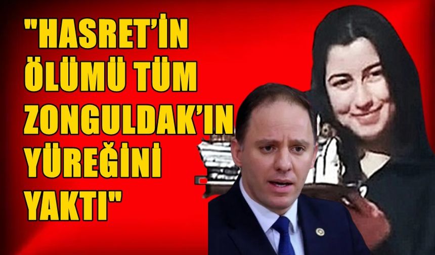 Deniz Yavuzyılmaz: “Hasret’in ölümü tüm Zonguldak’ın yüreğini yaktı! Olay bir an önce aydınlatılmalıdır”