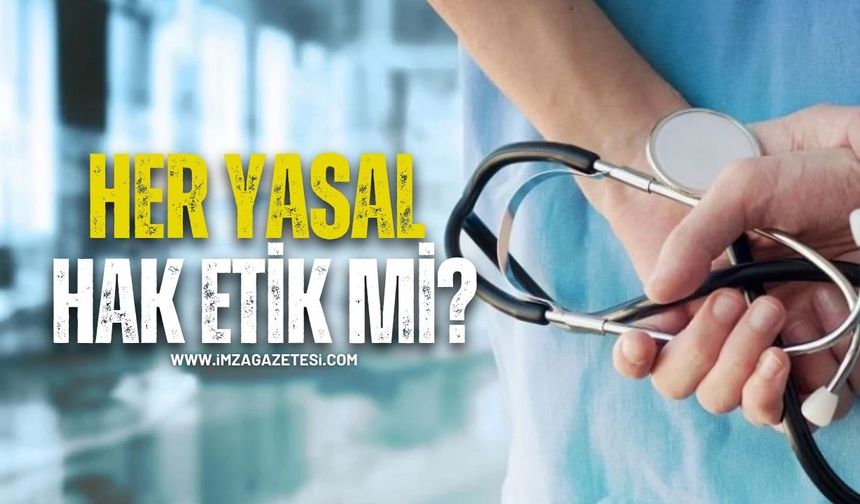 Her Yasal Hak, Etik Mi?