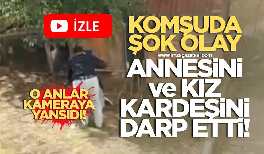 Zonguldak'ın Komşusunda Şok Olay Annesini Ve Kız Kardeşini Darbetti