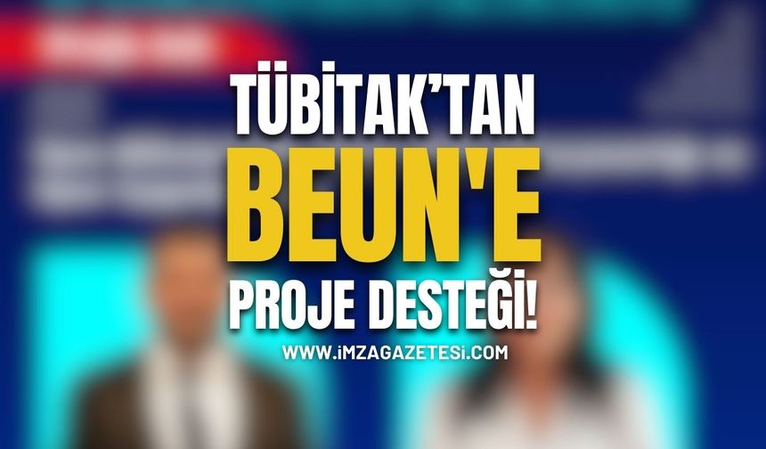 TÜBİTAK’tan BEUN'e Proje Desteği!