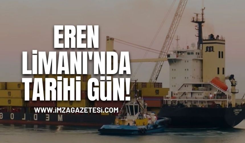 Eren Limanı'nda Tarihi Gün!