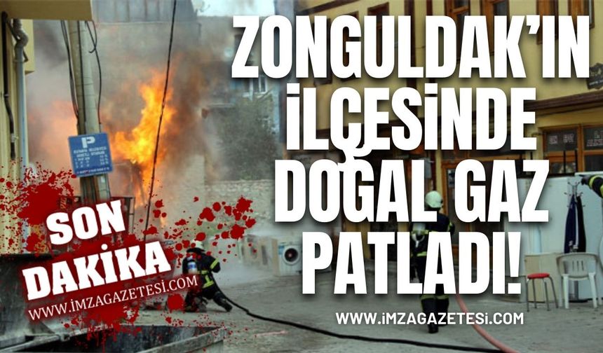 Zonguldak’ın İlçesinde Doğal Gaz Patladı!