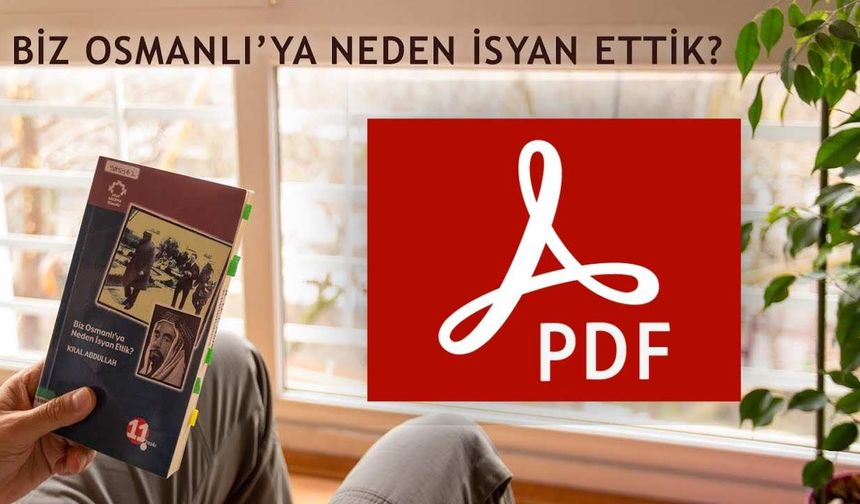 Kral Abdullah Biz Osmanlı'ya Neden İsyan Ettik Sözü Nedir? PDF Oku Ve İndir