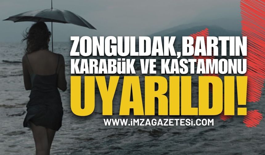 Zonguldak, Bartın, Karabük ve Kastamonu'da Tehlike!