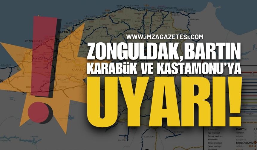 Zonguldak, Bartın, Karabük ve Kastamonu'ya Uyarı!