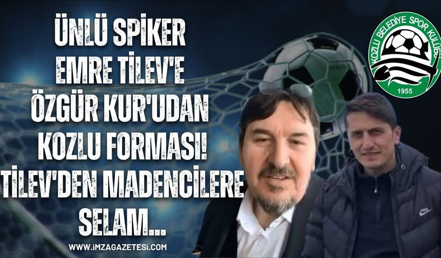 Ünlü Spiker Emre Tilev'e Özgür Kuru'dan Kozlu Forması! Tilev'den Madencilere Selam...