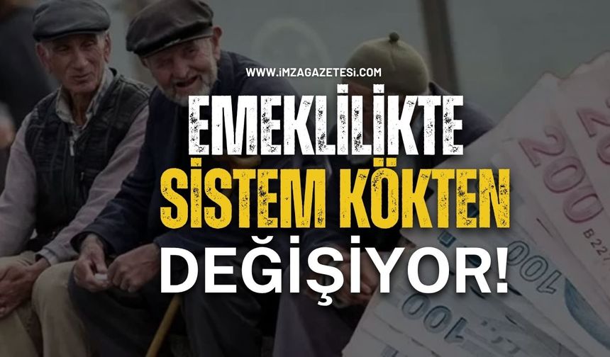 Emeklilikte Sistem Kökten Değişiyor!