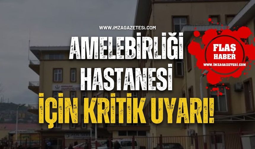 Zonguldak’ta Tarihi Amelebirliği Hastanesi İçin Kritik Uyarı!