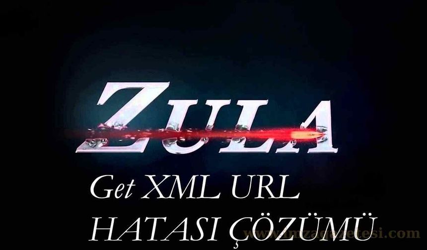 Zula XML URL Hatası Çözümü 2025 Kasım