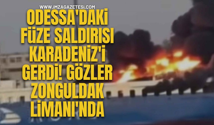 Odessa'daki Füze Saldırısı Karadeniz'i Gerdi! Gözler Zonguldak Limanı'nda…