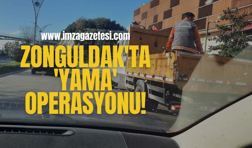 Zonguldak'ta 'Yama' Operasyonu!