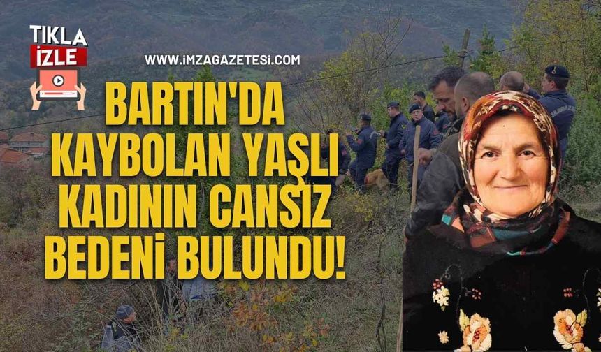 Bartın'da Kaybolan Yaşlı Kadının Cansız Bedeni Bulundu!
