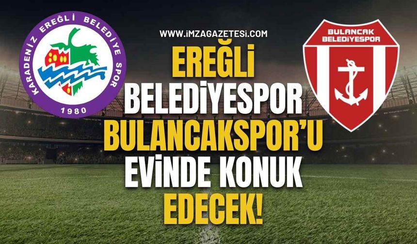 Ereğli Belediyespor, Bulancakspor’u Evinde Konuk Edecek!