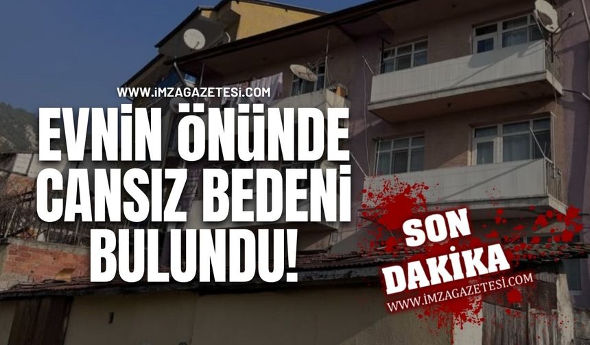 Evinin Önünde Cansız Bedeni Bulundu!