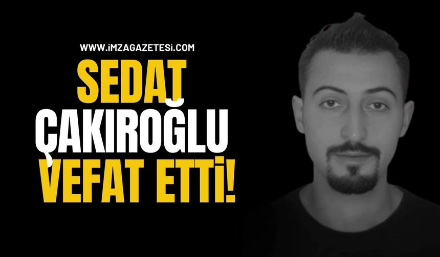 Sedat Çakıroğlu Vefat Etti! Gökçebey Yasta!