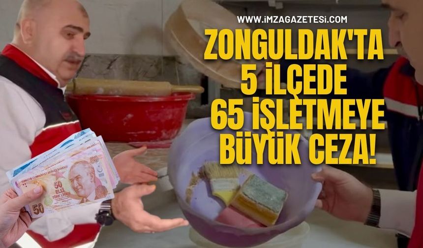 Zonguldak'ta 5 İlçede 65 İşletmeye Büyük Ceza!