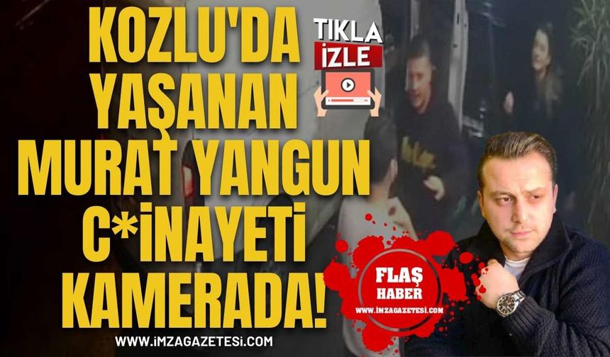 Kozlu'da Yaşanan Murat Yangun, C*inayeti Kamerada!