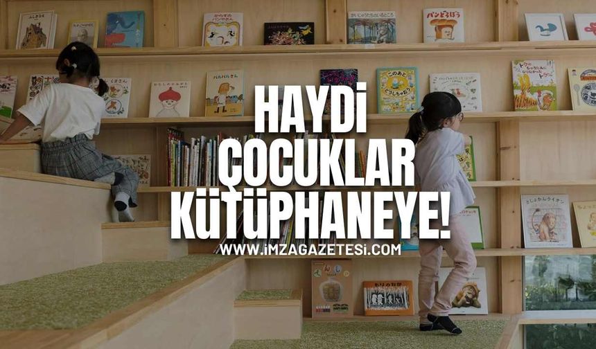 Haydi Çocuklar Kütüphaneye!