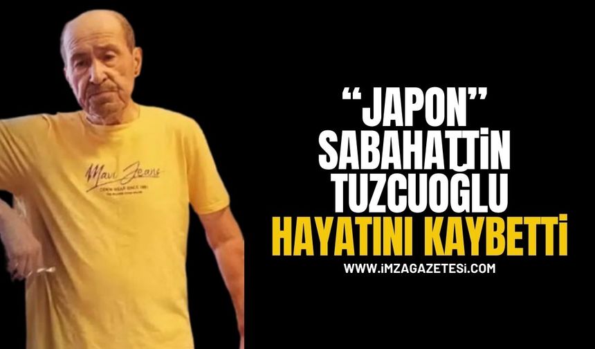 Gökçebey yasta! “Japon” Sabahattin Tuzcuoğlu Hayatını Kaybetti...