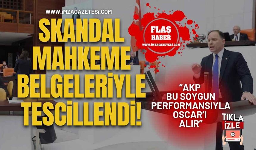 Skandal Mahkeme Belgeleriyle Tescillendi! “AKP Bu Soygun Performansıyla Oscar’ı Alır”