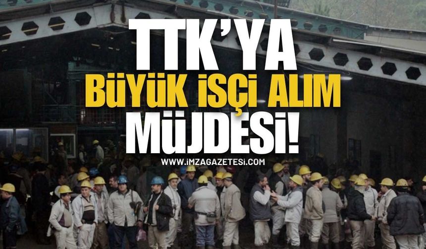 TTK Büyük İşçi Alımı Müjdesi! | Zonguldak haber