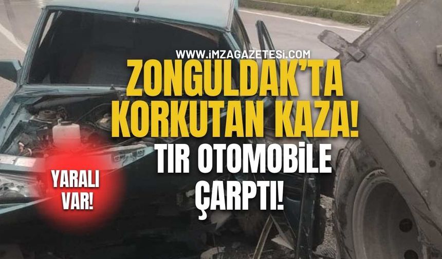 Zonguldak'ta korkutan kaza! Tır otomobile çarptı!