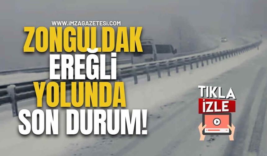 Zonguldak–Ereğli Yolunda Son Durum!