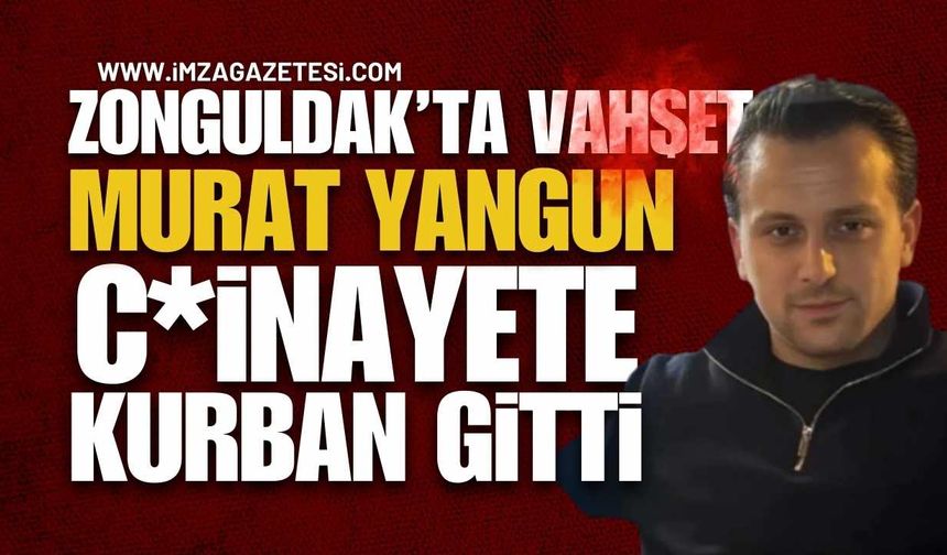 Zonguldak Kozlu'da Olay: Murat Yangun Öldürüldü!